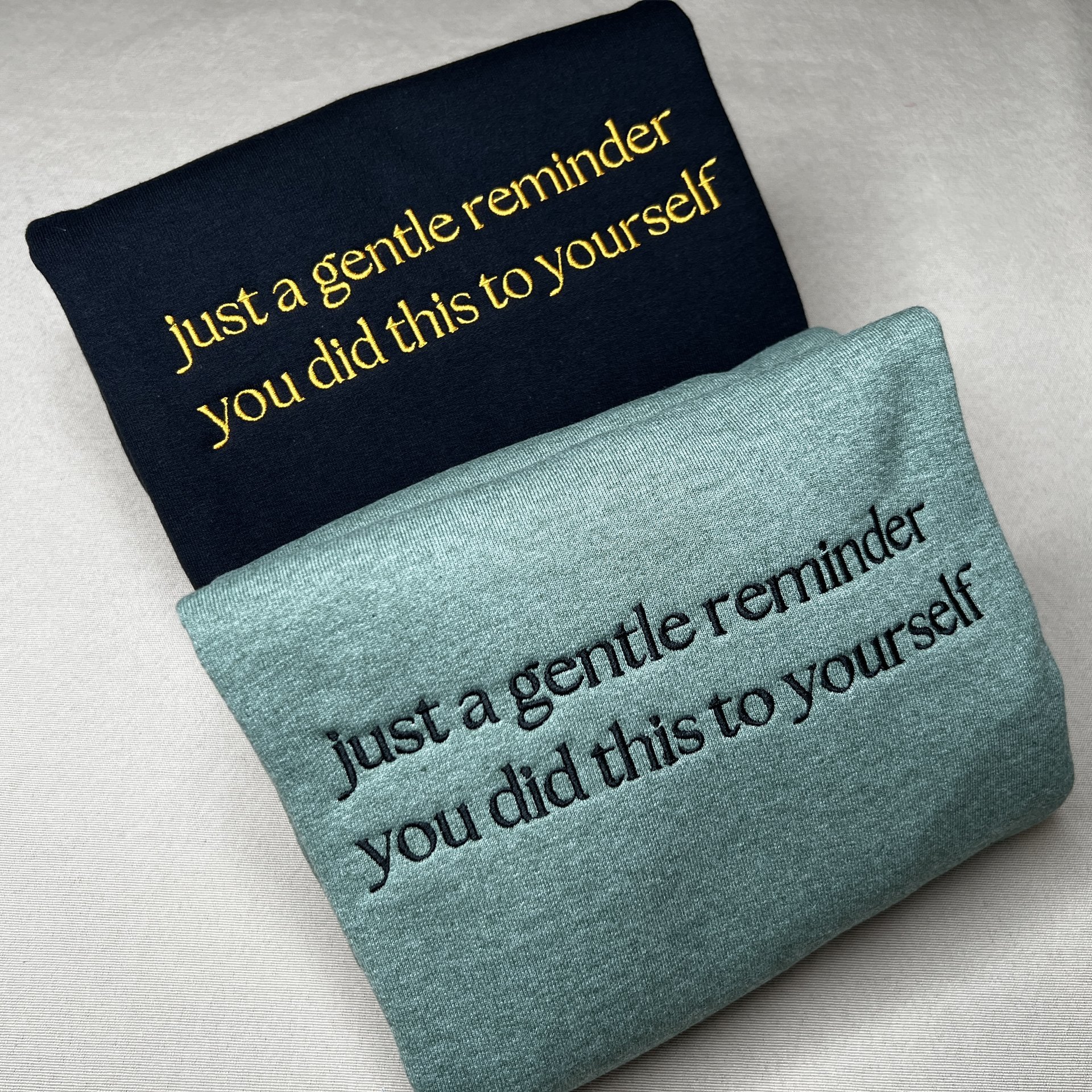 Embroidered Just A Gentle Reminder You Did This To Yourself Sweatshirt, Funny T-Shirt For Her, Sarcastic Sweater Gift, Comfort Colors Unisex T-Shirt